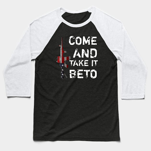 Hey Beto Ar15 Gun Come And Take It Baseball T-Shirt by houssem